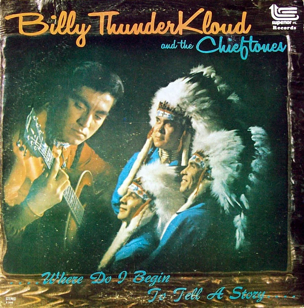Billy Thunderkloud And The Chieftones - Where Do I Begin To Tell A Story (LP, Album) (Very Good Plus (VG+))