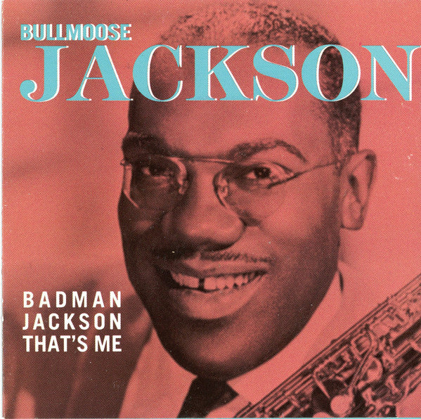 Bull Moose Jackson - Badman Jackson That's Me (CD, Comp) (Very Good Plus (VG+))