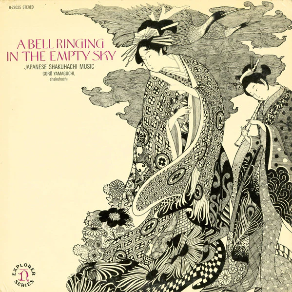 Gorô Yamaguchi* - A Bell Ringing In The Empty Sky: Japanese Shakuhachi Music (LP, Album, All) (Very Good Plus (VG+))