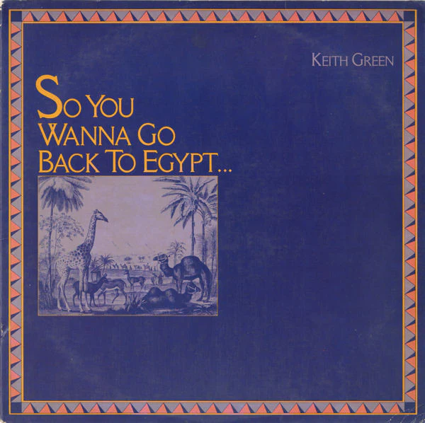 Keith Green - So You Wanna Go Back To Egypt (LP, Album) (Very Good Plus (VG+))