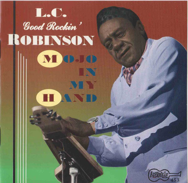 L.C. Good Rockin' Robinson* - Mojo In My Hand (CD, Album, RE) (Mint (M))