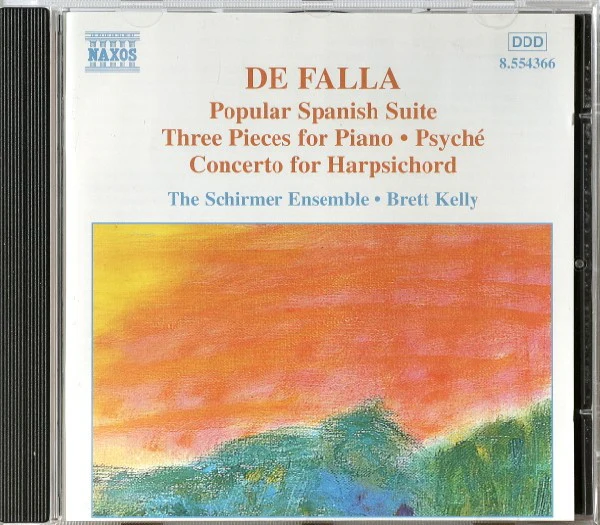 Manuel De Falla - The Schirmer Ensemble, Brett Kelly - Popular Spanish Suite /Three Pieces Piano / Psyché / Concerto For Harpsichord (CD) (Near Mint (NM or M-))