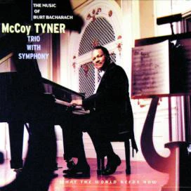McCoy Tyner Trio With Unknown Artist - What The World Needs Now : The Music Of Burt Bacharach (CD, Album) (Very Good Plus (VG+))