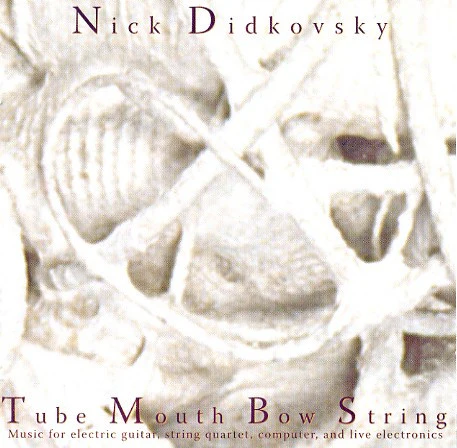 Nick Didkovsky - Tube Mouth Bow String (CD, Album) (Near Mint (NM or M-))