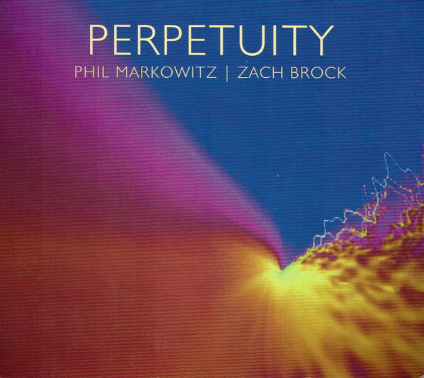 Phil Markowitz | Zach Brock - Perpetuity (CD, Album) (Near Mint (NM or M-))