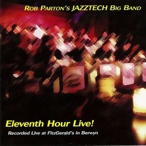 Rob Parton's Jazztech Big Band - Eleventh Hour Live! (CD, Album) (Very Good Plus (VG+))