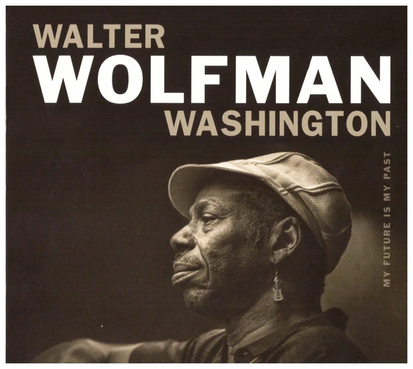 Walter "Wolfman" Washington - My Future Is My Past (CD, Album) (Very Good Plus (VG+))